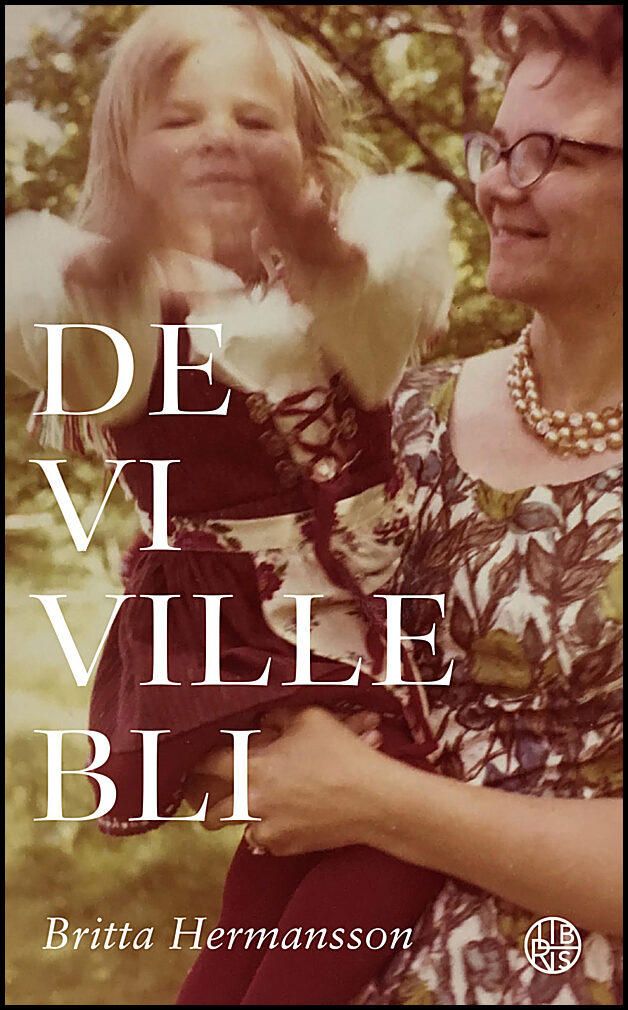 Hermansson, Britta | De vi ville bli