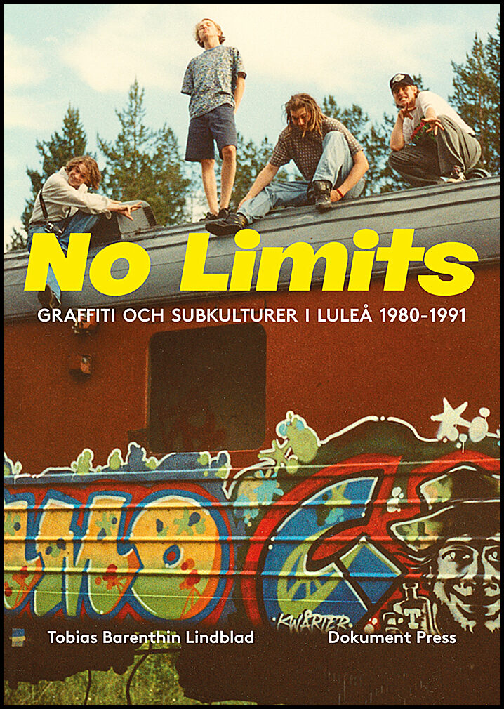 Barenthin Lindblad, Tobias | No Limits : Graffiti och subkulturer i Luleå 1980-1991