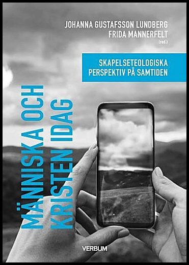 Mannerfelt, Frida| Gustafsson Lundberg, Johanna [red.] | Människa och kristen idag : Skapelseteologiska perspektiv på sa...