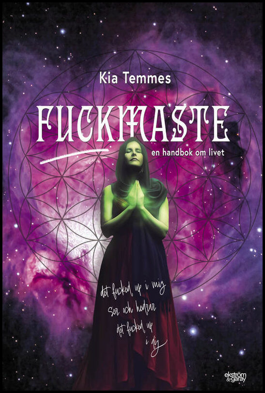 Temmes, Kia | Fuckmaste : Det fucked up i mig ser och hedrar det fucked up i dig. En handbok om livet.