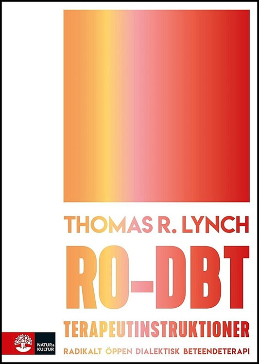 Lynch, Thomas R. | RO-DBT terapeutinstruktioner : Radikalt öppen dialektisk beteendeterapi
