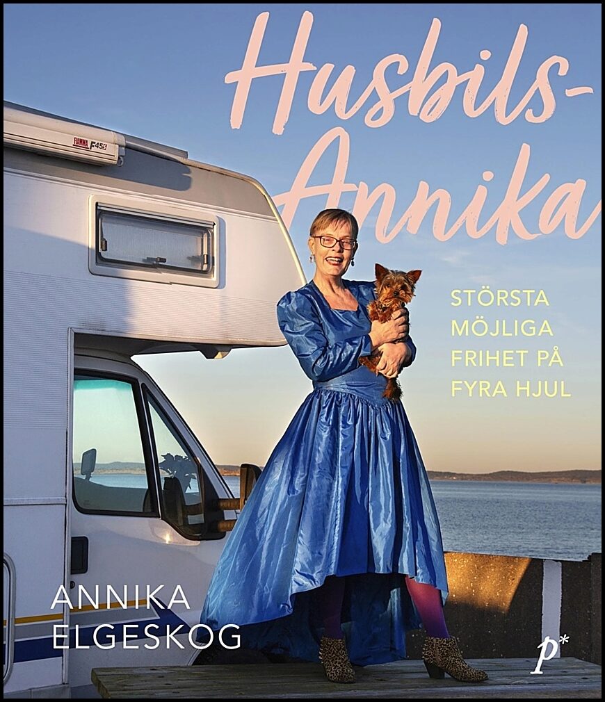 Elgeskog, Annika | Husbils-Annika : Största möjliga frihet på fyra hjul