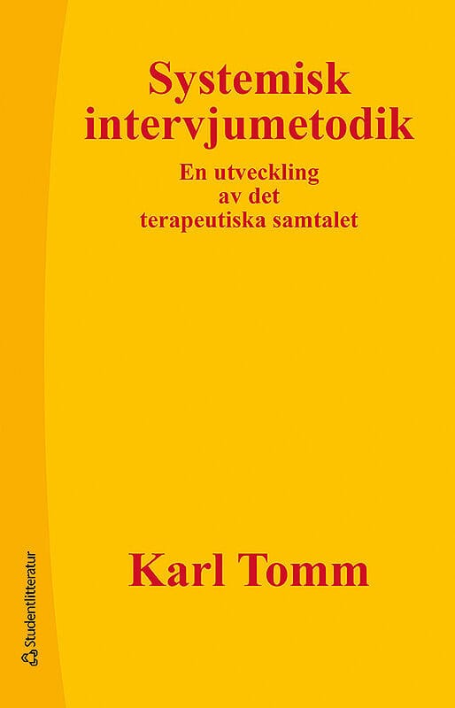 Tomm Professional Corporation, Karl | Systemisk intervjumetodik : En utveckling av det terapeutiska samtalet