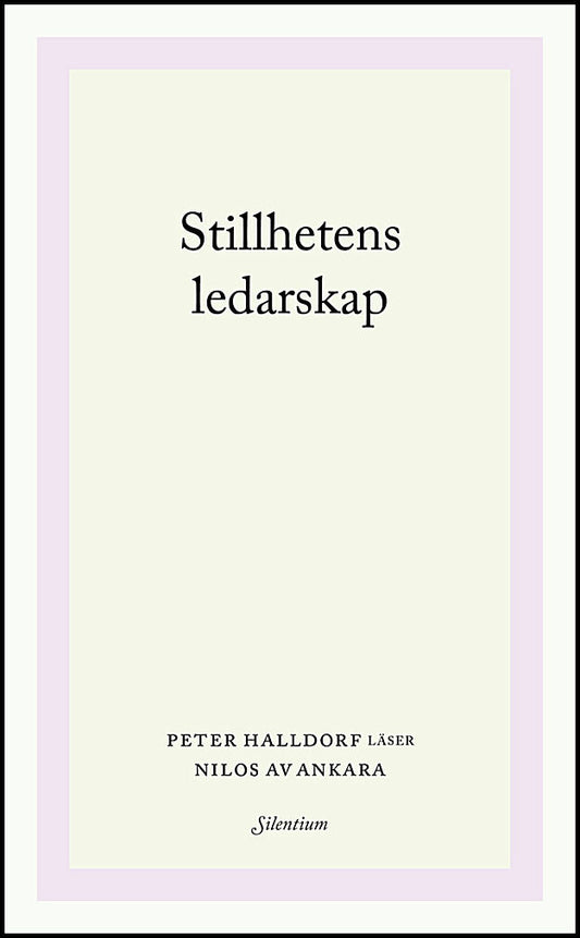 Halldorf, Peter | Stillhetens ledarskap : Peter Halldorf läser Nilos av Ankara