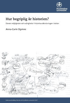 Stymne, Anna-Carin | Hur begriplig är historien? : Elevers möjligheter och svårigheter i historieundervisningen i skolan