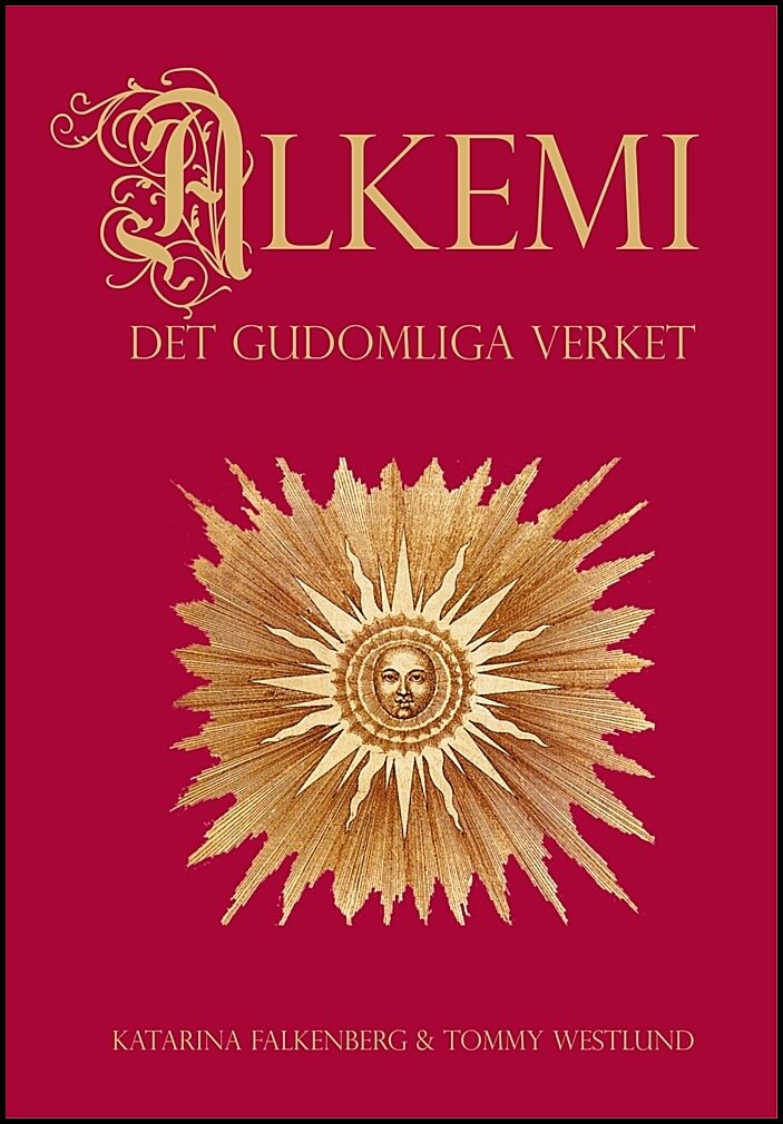 Falkenberg, Katarina| Westlund, Tommy | Alkemi : Det gudomliga verket - om människans transformation från bly till guld ...
