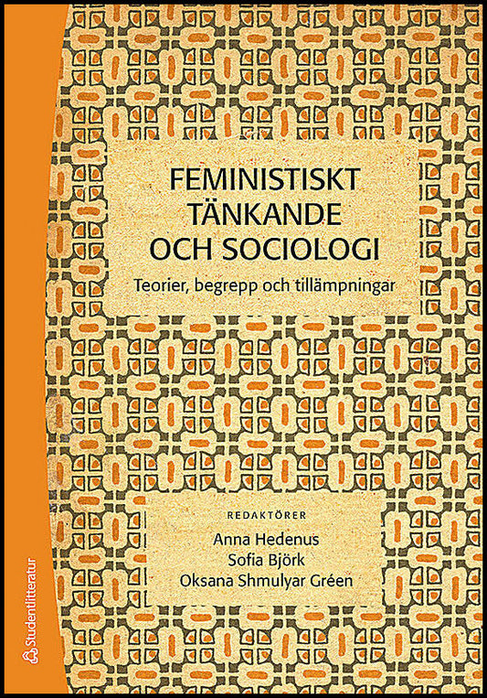 Hedenus, Anna | Björk, Sofia | Shmulyar Gréen, Oksana [red.] | Feministiskt tänkande och sociologi : Teorier, begrepp oc...