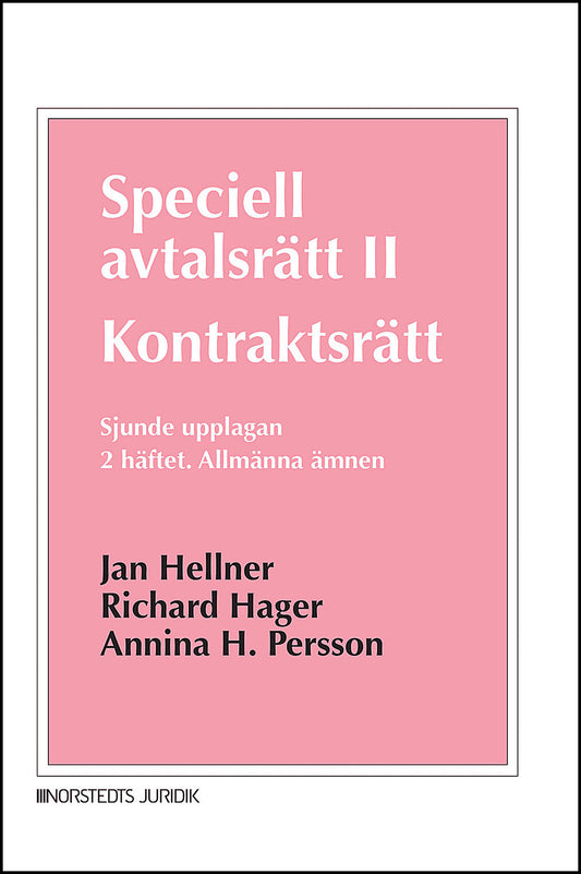 Hellner, Jan | Hager, Richard | Persson, Annina H. | Speciell avtalsrätt II : Kontraktsrätt, Andra häftet - Allmänna ämnen