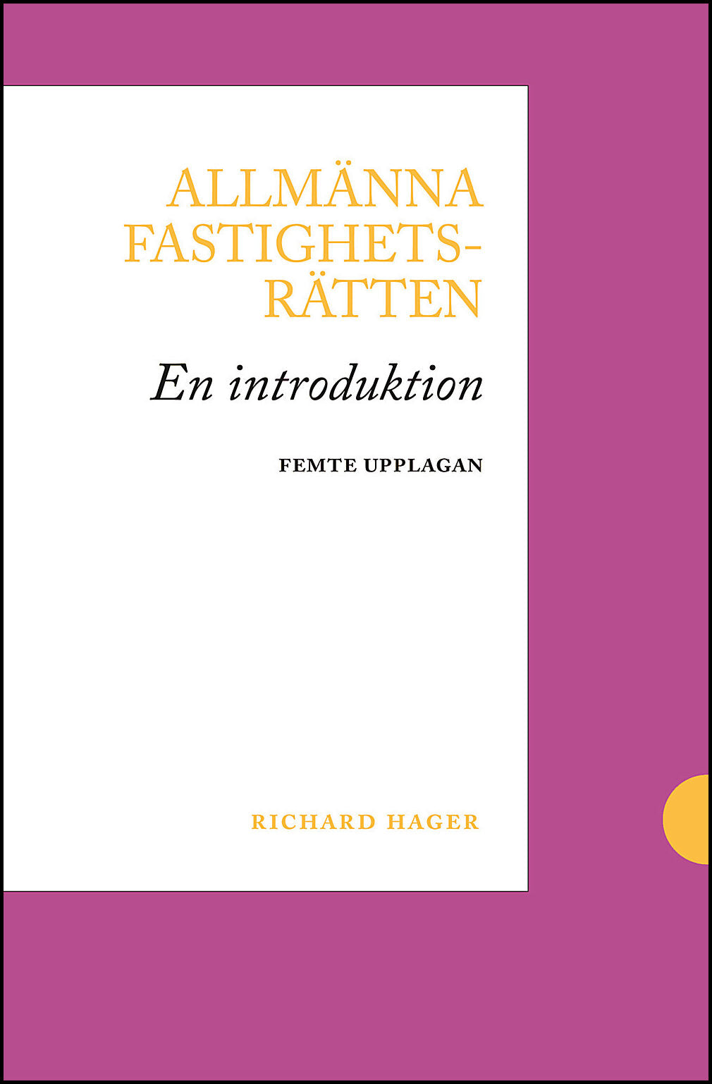 Hager, Richard | Allmänna fastighetsrätten : En introduktion