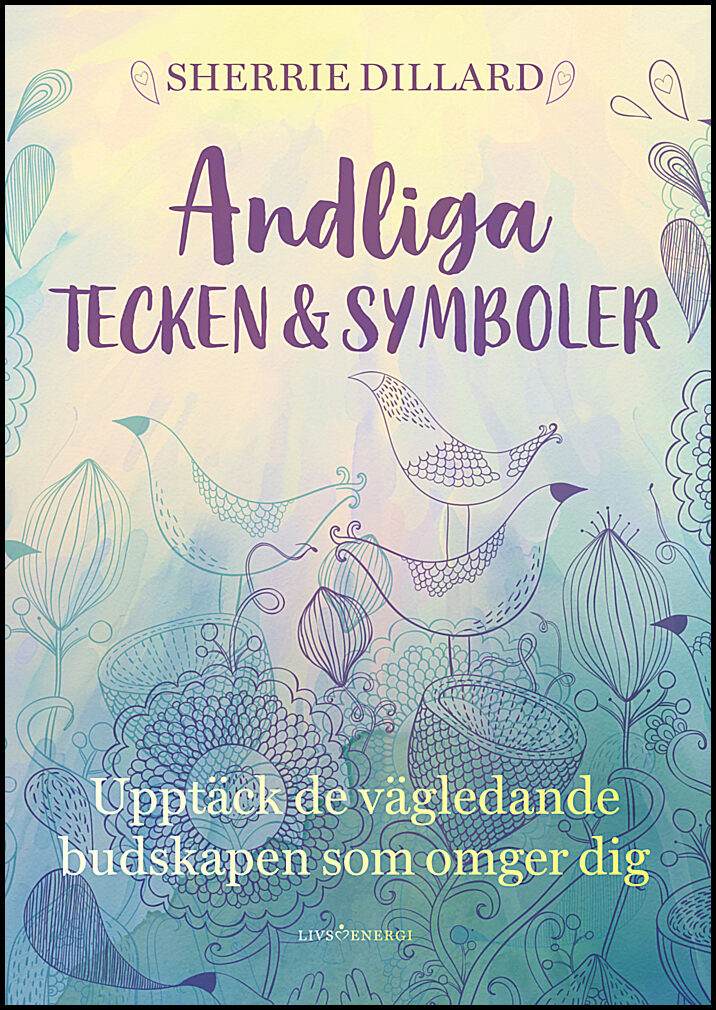 Dillard, Sherrie | Andliga tecken & symboler : Upptäck de vägledande budskapen som omger dig