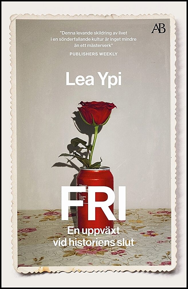 Ypi, Lea | Fri : En uppväxt vid historiens slut