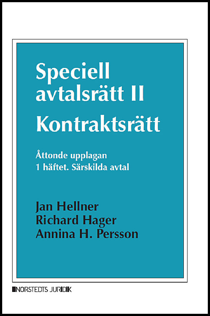 Hellner, Jan | Hager, Richard | Persson, Annina H. | Speciell avtalsrätt II : Kontraktsrätt, Första häftet - Särskilda a...