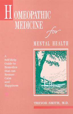 Smith, Trevor | Homeopathic Medicine For Mental Health