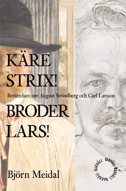 Meidal, Björn | Käre Strix! Bror Lars! : Berättelsen om August Strindberg och Carl Larsson