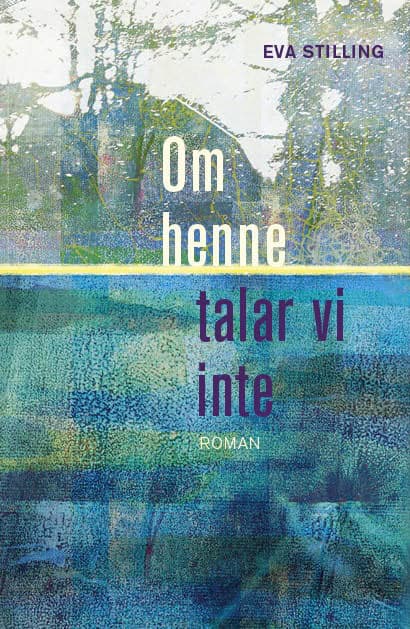 Stilling, Eva | Om henne talar vi inte