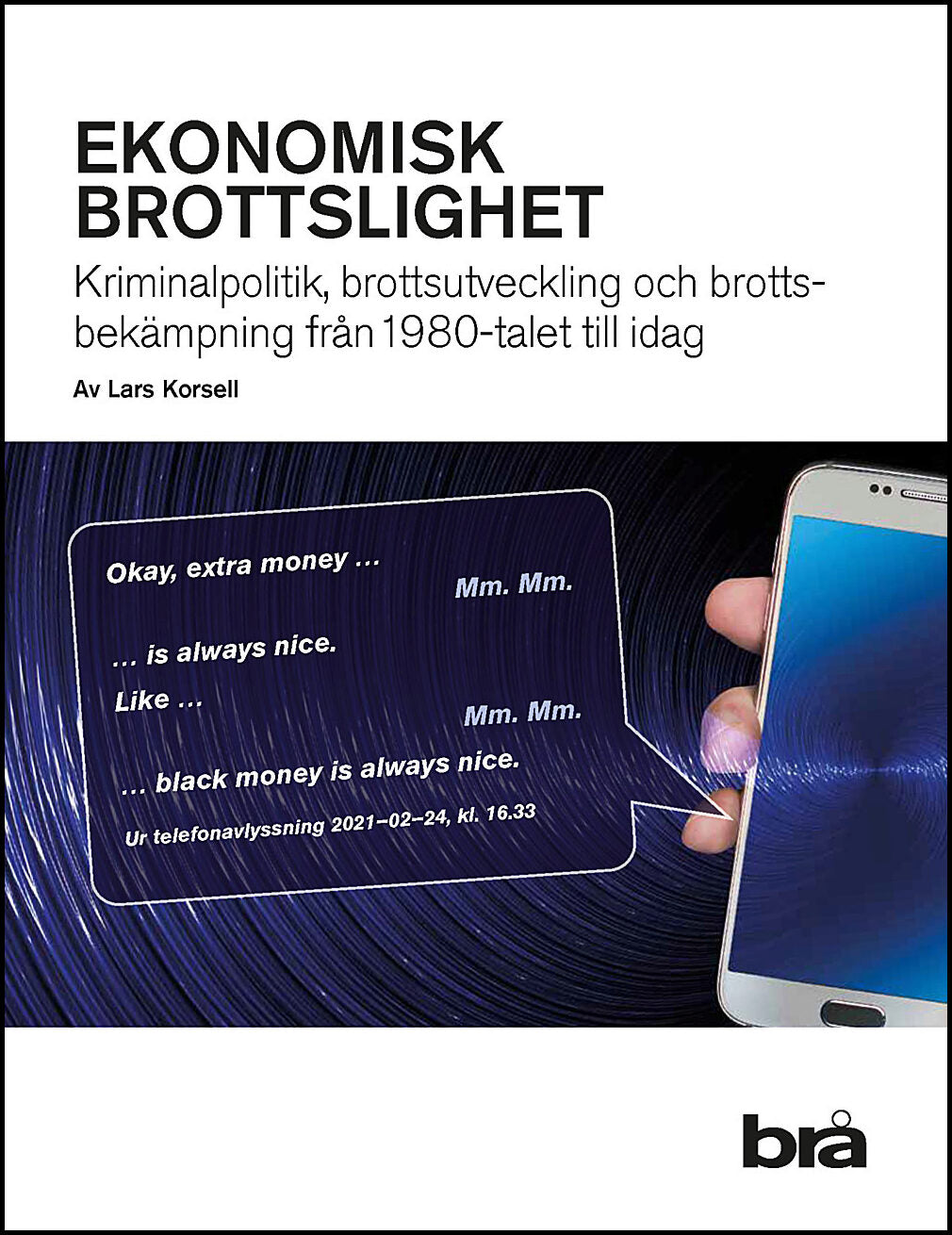 Korsell, Lars | Ekonomisk brottslighet : Kriminalpolitik, brottsutveckling och brottsbekä