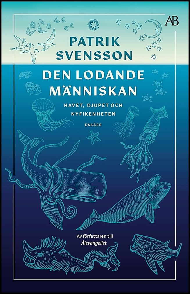 Svensson, Patrik | Den lodande människan : Havet, djupet och nyfikenheten