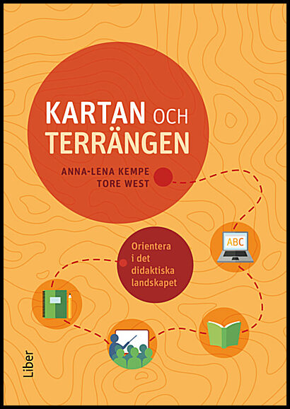 Kempe, Anna-Lena | West, Tore | Kartan och terrängen : Orientera i det didaktiska landskapet