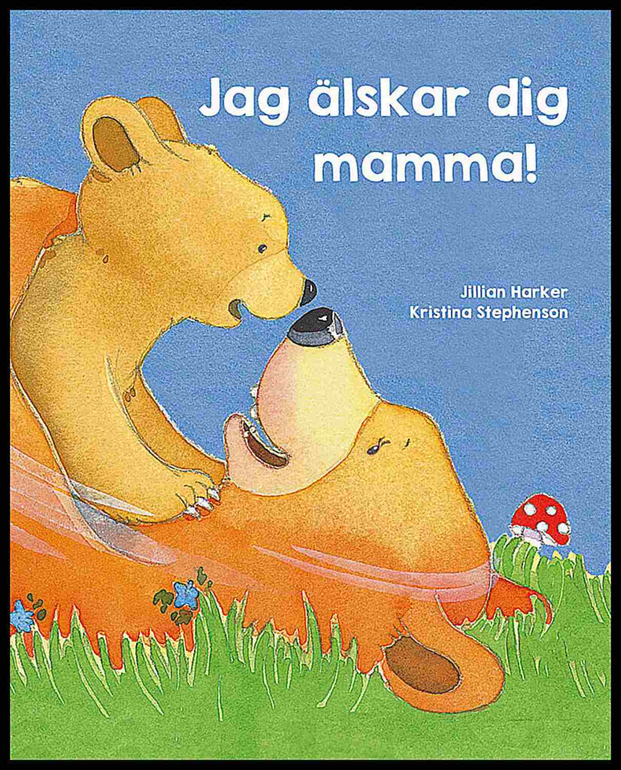 Harker, Jillian | Jag älskar dig, mamma!