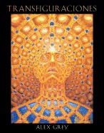 Alex Grey | Transfiguraciones : (Spanish Version of TRANSFIGURATION)