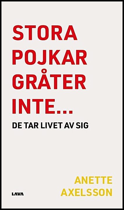 Axelsson, Anette | Stora pojkar gråter inte… de tar livet av sig