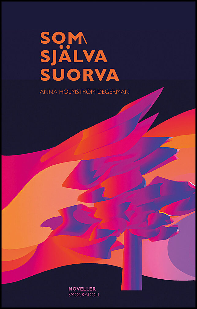 Holmström Degerman, Anna | Som själva Suorva