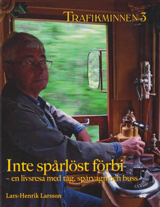 Trafikminnen 3 Inte spårlöst förbi : En livsresa med tåg, spårvagn och buss