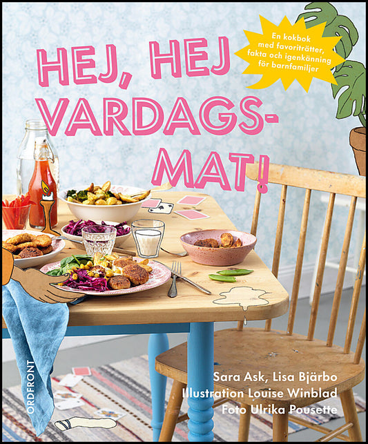Ask, Sara | Bjärbo, Lisa | Winblad, Louise | Hej, hej vardagsmat!