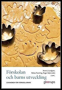 Lindgren, Anne-Li | Pramling, Niklas | Säljö, Roger [red.] | Förskolan och barns utveckling : Grundbok för förskollärare
