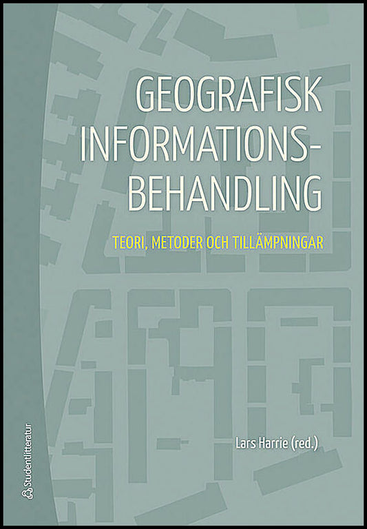 Harrie, Lars [red.] | Geografisk informationsbehandling : Teori, metoder och tillämpningar