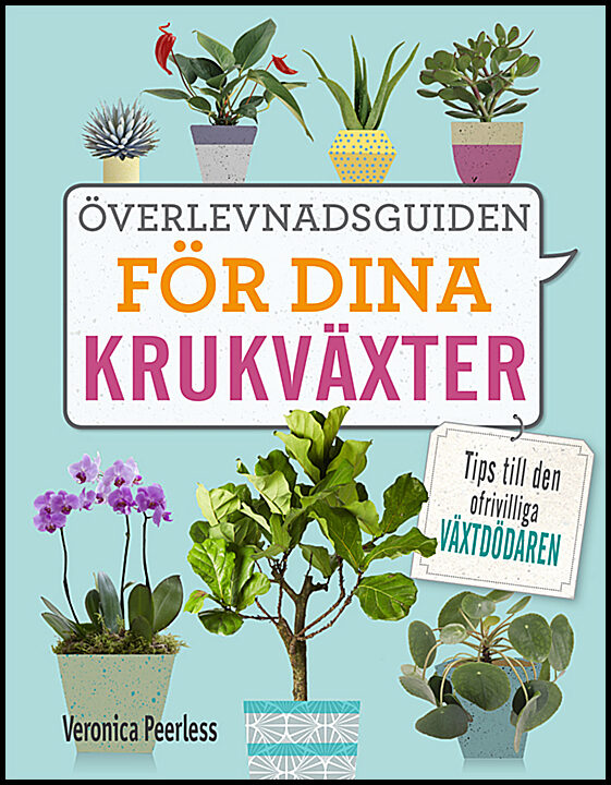 Peerless, Veronica | Överlevnadsguiden för dina krukväxter : Tips till ofrivilliga växtdödare