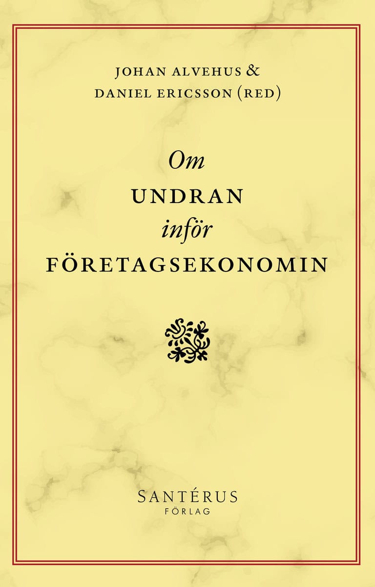 Alvehus, Johan | Ericsson, Daniel | et al | Om undran inför företagsekonomin