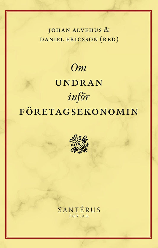 Alvehus, Johan | Ericsson, Daniel | et al | Om undran inför företagsekonomin