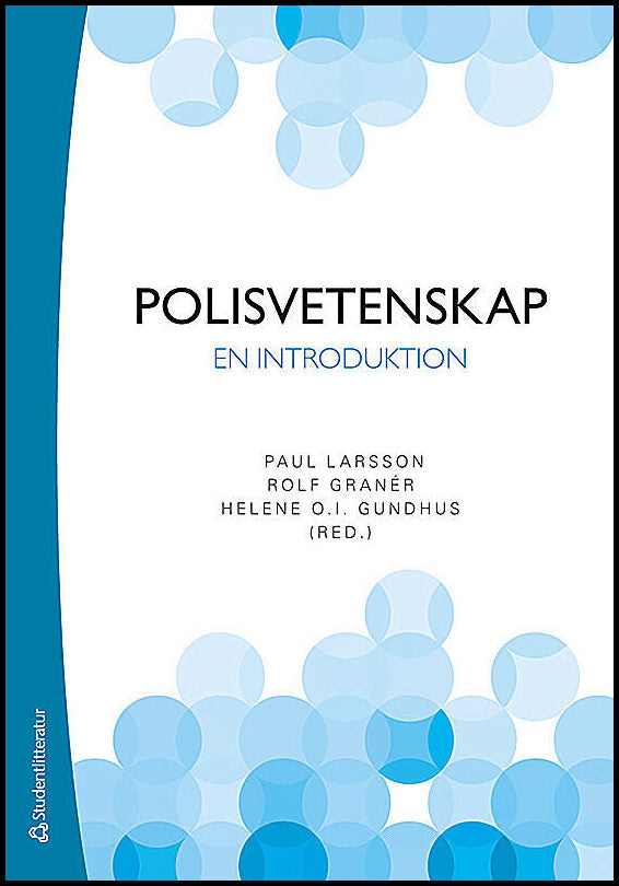 Larsson, Paul | Granér, Rolf | Gundhus, Helene O.I. [red.] | Polisvetenskap : En introduktion