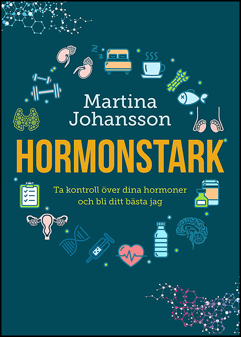 Johansson, Martina | Hormonstark : Ta kontroll över dina hormoner och bli ditt bästa jag
