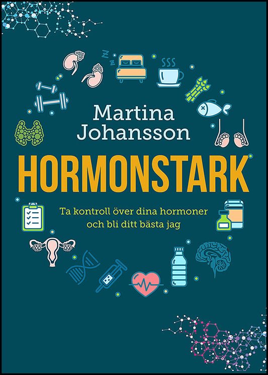 Johansson, Martina | Hormonstark : Ta kontroll över dina hormoner och bli ditt bästa jag