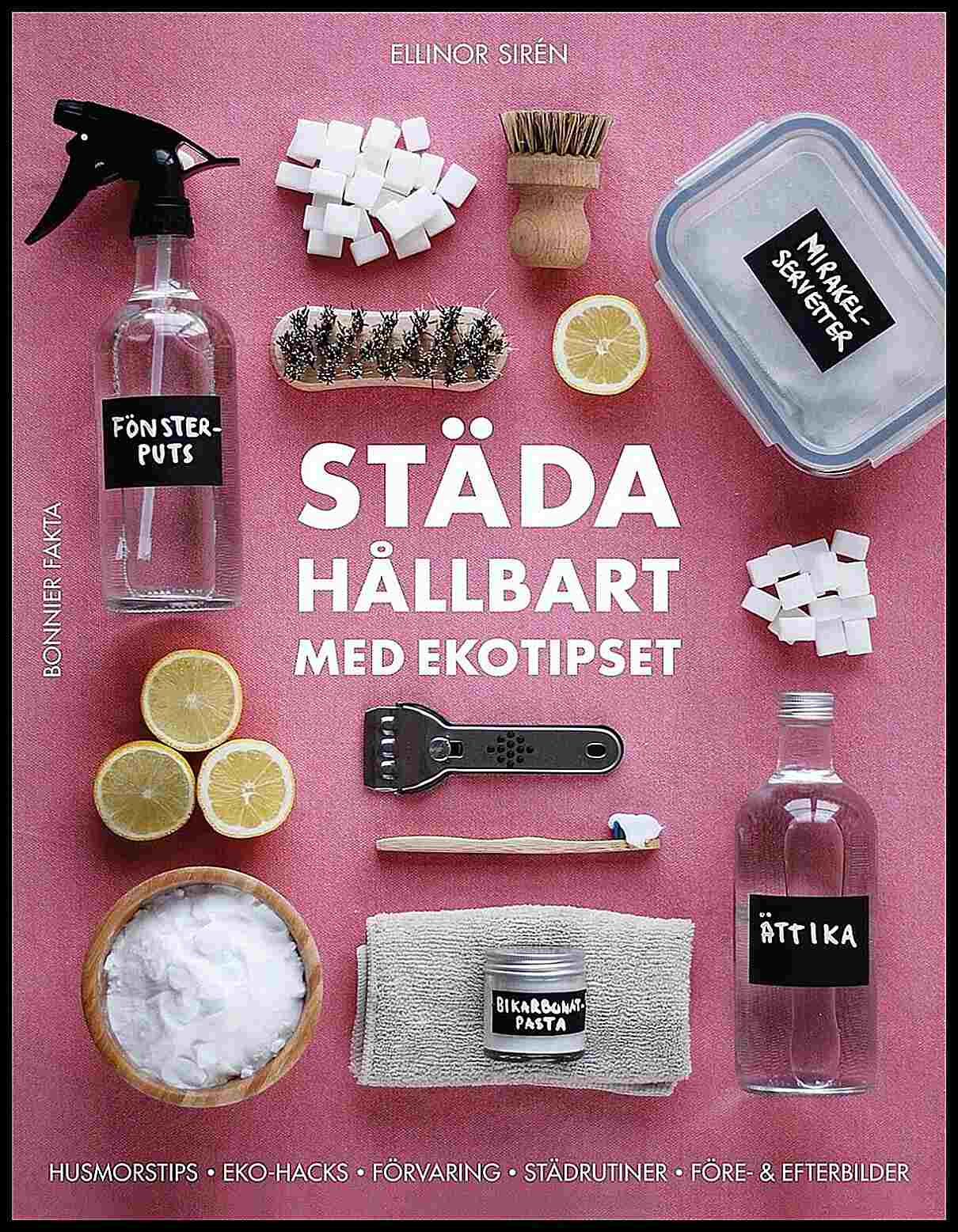 Sirén, Ellinor | Städa hållbart med Ekotipset : Husmorsknep och ekohacks