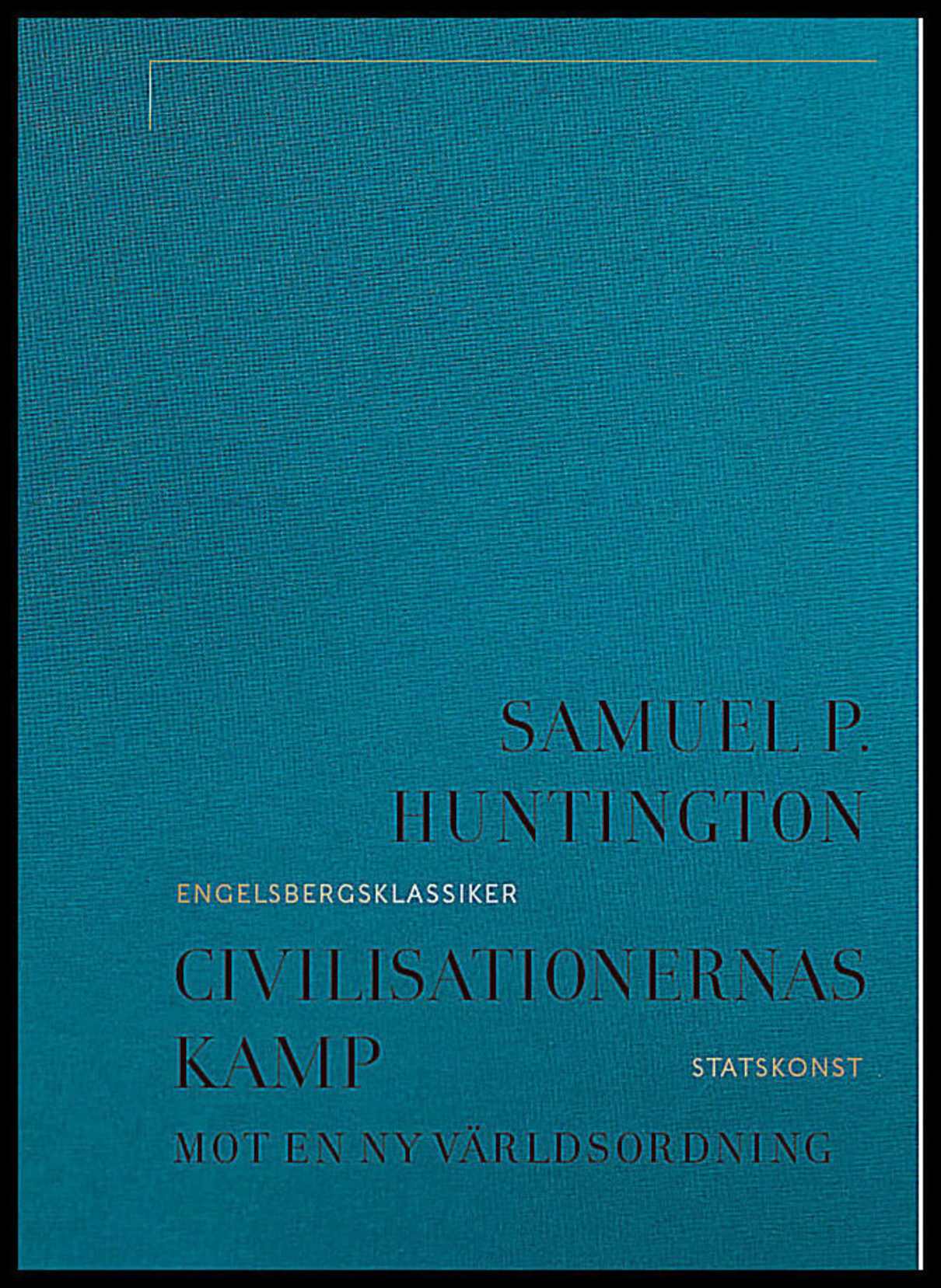 Huntington, Samuel P. | Civilisationernas kamp : Mot en ny världsordning