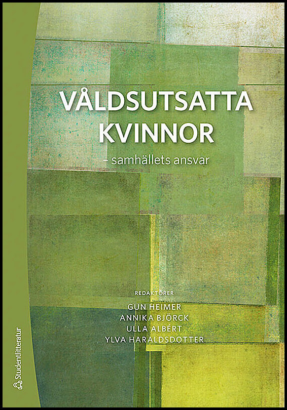 Heimer, Gun | Björck, Annika | Albért, Ulla | Haraldsdotter, Ylva [red.] | Våldsutsatta kvinnor : Samhällets ansvar