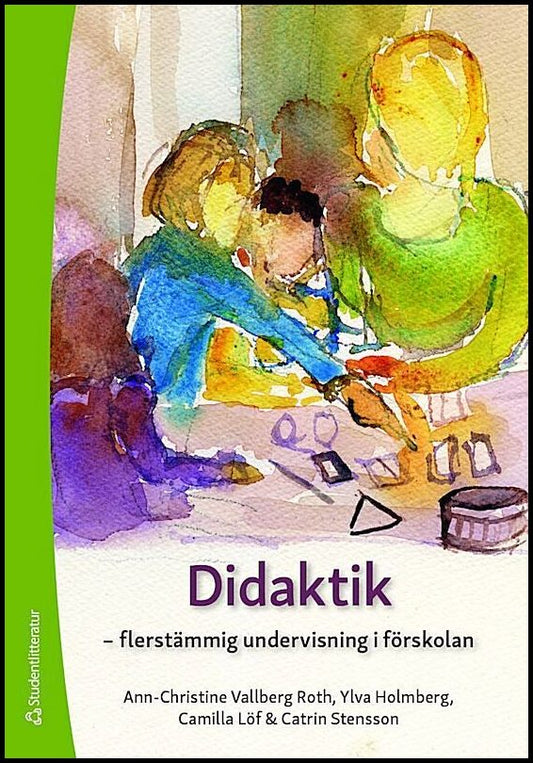 Vallberg Roth, Ann-Christine | Holmberg, Ylva | Löf, Camilla | Stensson, Catrin | Didaktik : Flerstämmig undervisning i ...