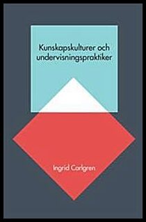 Carlgren, Ingrid | Kunskapskulturer och undervisningspraktiker