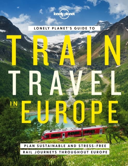 Lonely Planet | Lonely Planet's Guide to Train Travel in Europe