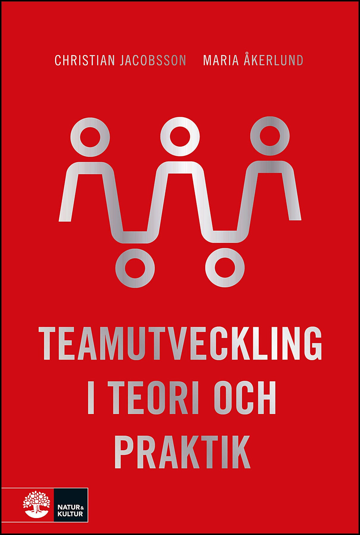Jacobsson, Christian| Åkerlund, Maria | Teamutveckling i teori och praktik