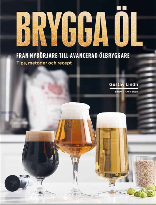 Lindh, Gustav | Brygga öl : Från nybörjare till avancerad ölbryggare