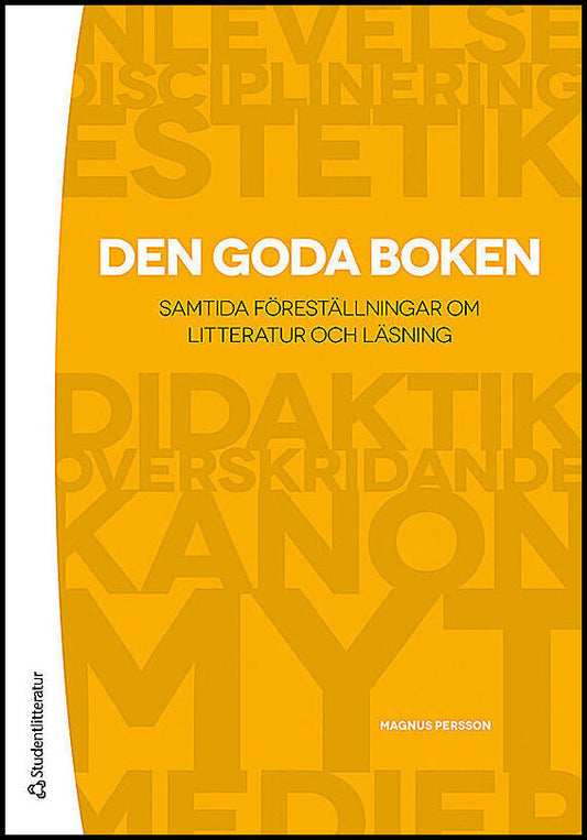 Persson, Magnus | Den goda boken : Samtida föreställningar om litteratur och läsning