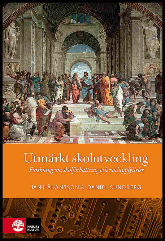 Håkansson, Jan| Sundberg, Daniel | Utmärkt skolutveckling : Forskning om skolförbättring och måluppfyllelse