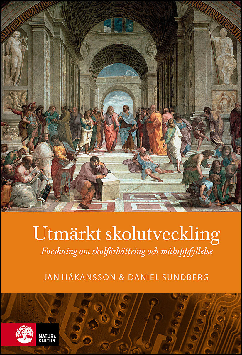 Håkansson, Jan| Sundberg, Daniel | Utmärkt skolutveckling : Forskning om skolförbättring och måluppfyllelse