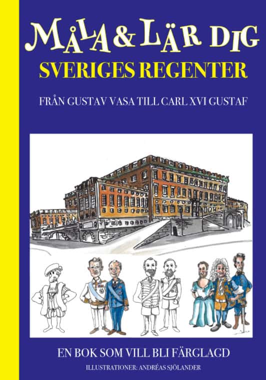 Måla och lär dig sveriges regenter : Från Gustav Vasa till Carl XVI Gustaf