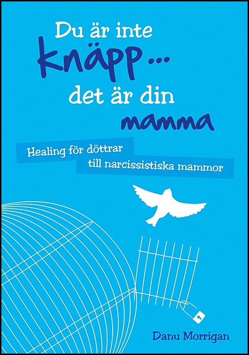 Morrigan, Danu | Du är inte knäpp... det är din mamma : Healing för döttrar till narcissistiska mammor