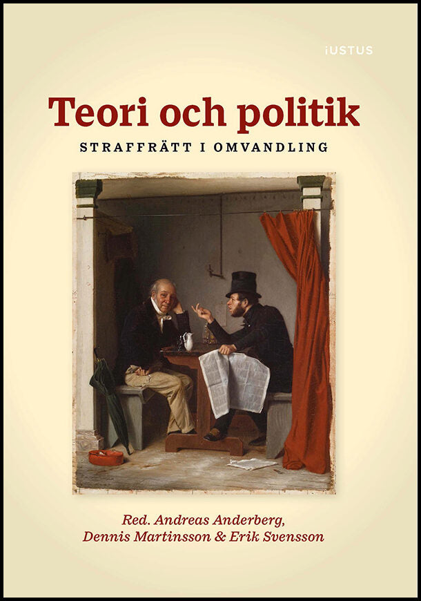 Anderberg, Andreas | Martinsson, Dennis | Svensson, Erik [red.] | Teori och politik : Straffrätt i omvandling